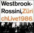 MIKE WESTBROOK Westbrook  - Rossini : Zürich Live 1986 album cover