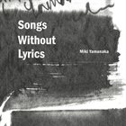 MIKI YAMANAKA Songs Without Lyrics album cover
