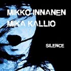 MIKKO INNANEN Mikko Innanen / Mika Kallio: Silence album cover