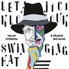 MILAN SVOBODA Milan Svoboda & Prague Big Band : Létající klobouk / Swinging Hat album cover