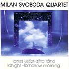 MILAN SVOBODA Milan Svoboda Quartet : Tonight - Tomorrow Morning album cover