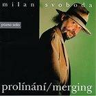 MILAN SVOBODA Milan Svoboda solo piano : Merging album cover