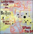 MILCHO LEVIEV Leviev-Slon & Co. Play the Beatles: When I'm 64 album cover