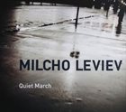 MILCHO LEVIEV Quiet March album cover