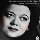 MILDRED BAILEY The Mildred Bailey Radio Shows: Original 1945 Broadcasts album cover