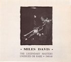 MILES DAVIS The Legendary Masters: Unissued or Rare: 1948–60 album cover