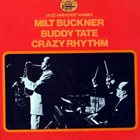 MILT BUCKNER Milt Buckner, Buddy Tate : Crazy Rhythm album cover