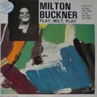 MILT BUCKNER Play, Milt, Play album cover