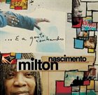 MILTON NASCIMENTO ...E a gente sonhando album cover