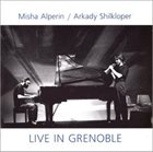 MISHA ALPERIN Misha Alperin & Arkady Shilkloper : Live in Grenoble album cover