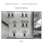 MISHA ALPERIN Mikhail Alperin & Arkady Shilkloper : Wave Of Sorrow album cover