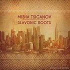 MISHA TSIGANOV Slavonic Roots album cover