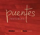MISHKA ADAMS Mishka Adams & Beto Caletti : Puentes Invisibles album cover