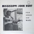 MISSISSIPPI JOHN HURT Folk Songs And Blues (aka Avalon Blues 1963) album cover