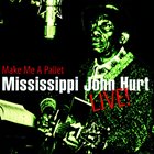 MISSISSIPPI JOHN HURT Make Me A Pallet album cover