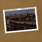 MITCHEL FORMAN Train Of Thought album cover