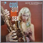 MOE KOFFMAN Moe Koffman Quartette And Moe Koffman Septette : Cool And Hot Sax album cover