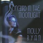 MOLLY RYAN Songbird in the Moonlight album cover