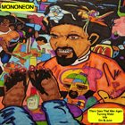 MONONEON There Goes That Man Again Turning Water Into Gin & Juice album cover