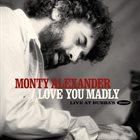 MONTY ALEXANDER Love You Madly, Live at Bubba's album cover
