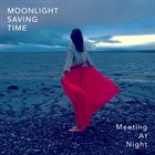 MOONLIGHT SAVING TIME Meeting At Night album cover