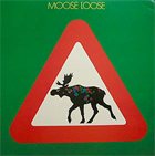 MOOSE LOOSE — Moose Loose album cover