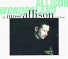 MOSE ALLISON Allison Wonderland: The Mose Allison Anthology album cover