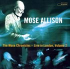 MOSE ALLISON The Mose Chronicles: Live in London, Vol. 2 album cover