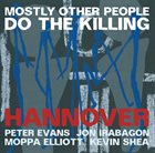 MOSTLY OTHER PEOPLE DO THE KILLING Hannover album cover