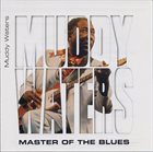 MUDDY WATERS Master Of The Blues (aka Live In Chicago, 1979) album cover