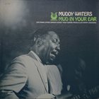 MUDDY WATERS Mud In Your Ear album cover
