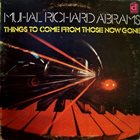 MUHAL RICHARD ABRAMS Things to Come From Those Now Gone album cover