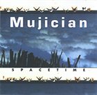MUJICIAN Spacetime album cover