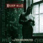 MULGREW MILLER With Our Own Eyes album cover