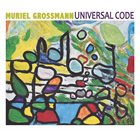 MURIEL GROSSMANN Universal Code album cover