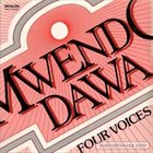 MWENDO DAWA Four Voices album cover