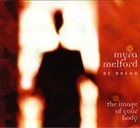 MYRA MELFORD Myra Melford Be Bread : The Image Of Your Body album cover