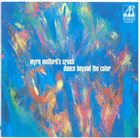 MYRA MELFORD Myra Melford's Crush : Dance Beyond The Color album cover