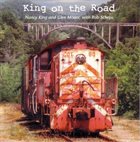 NANCY KING Nancy King And Glen Moore :  King On The Road (with Rob Scheps) album cover