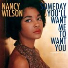 NANCY WILSON Someday You'll Want Me to Want You album cover