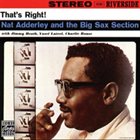 NAT ADDERLEY That's Right!: Nat Adderley & The Big Sax Section album cover