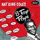 NAT KING COLE Nat 'King' Cole's 8 Top Pops album cover