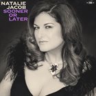 NATALIE JACOB Sooner or Later album cover