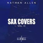 NATHAN ALLEN Sax Covers, Vol. III album cover