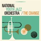NATIONAL YOUTH JAZZ ORCHESTRA The Change album cover