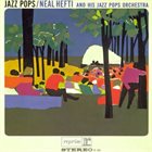 NEAL HEFTI Neal Hefti & His Jazz Pops Orchestra : Jazz Pops album cover