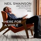 NEIL SWAINSON Here For A While album cover