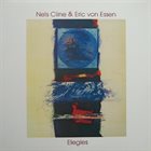 NELS CLINE Nels Cline & Eric Von Essen : Elegies album cover