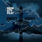 NEON CITY PILOT Ghost Wings album cover