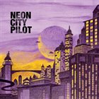 NEON CITY PILOT Neon City Pilot album cover